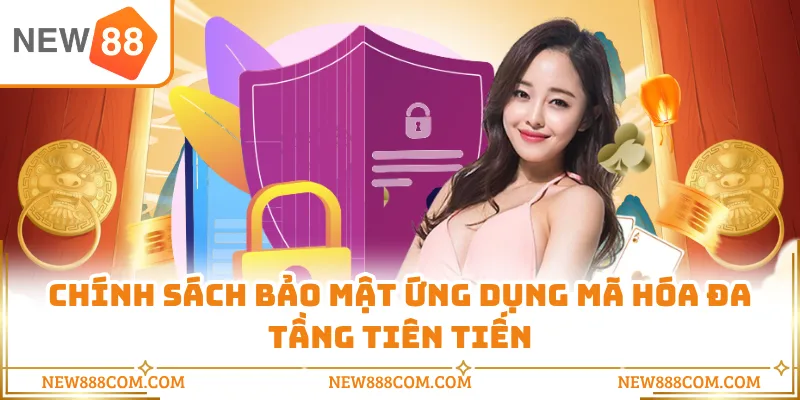 Chính sách bảo mật ứng dụng mã hóa đa tầng tiên tiến