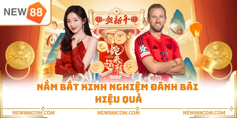 Nắm bắt kinh nghiệm đánh bài hiệu quả
