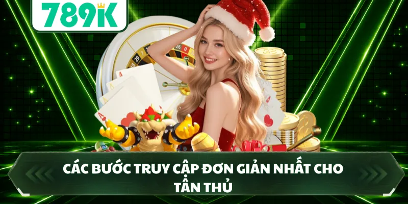 Các bước truy cập đơn giản nhất cho tân thủ
