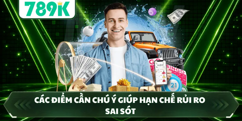 Các điểm cần chú ý giúp hạn chế rủi ro sai sót