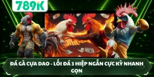 Đá Gà Cựa Dao - Lối Đá 3 Hiệp Ngắn Cực Kỳ Nhanh Gọn