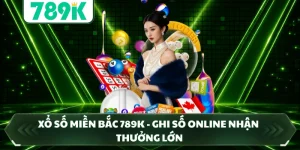 Xổ Số Miền Bắc 789K - Ghi Số Online Nhận Thưởng Lớn